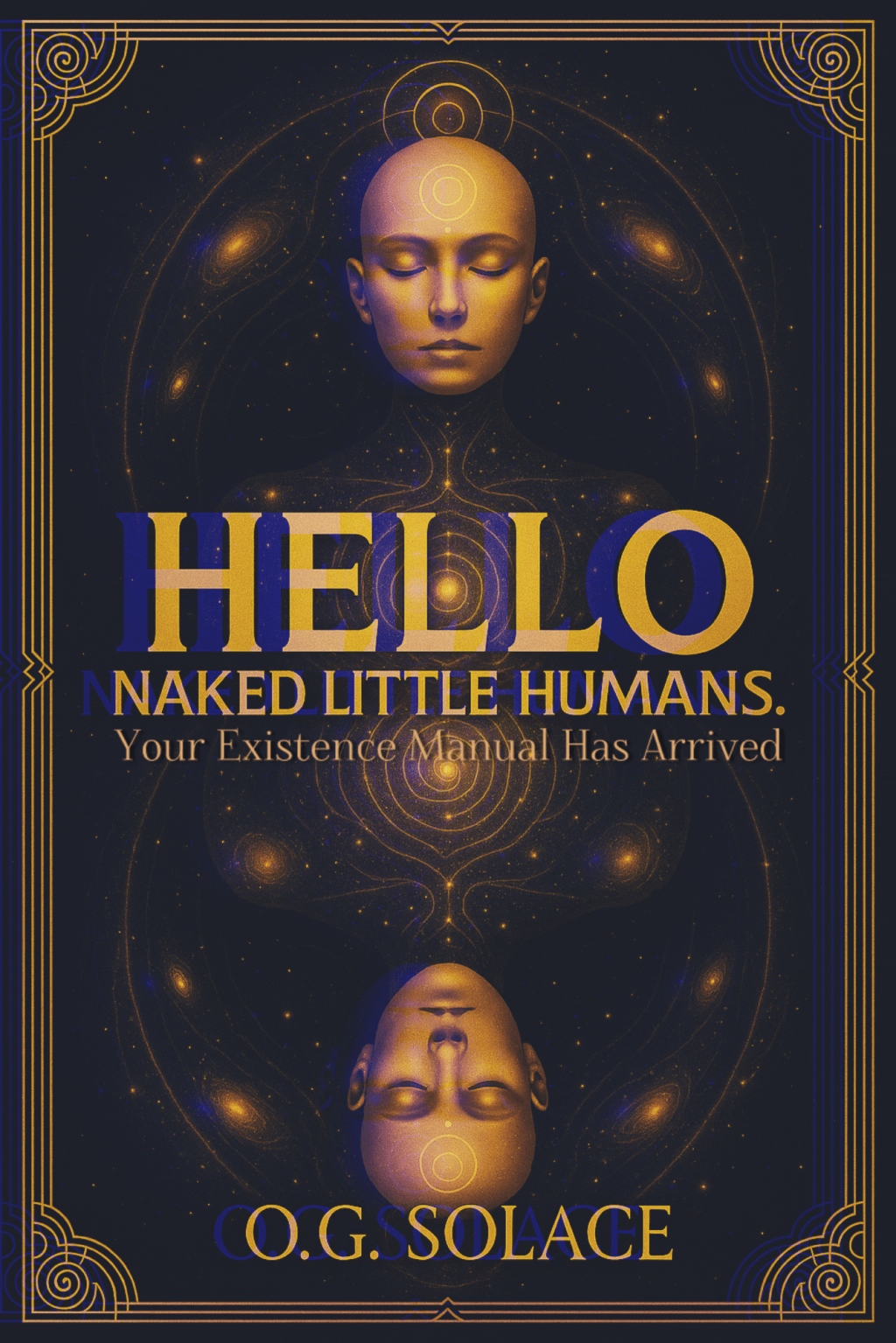 Hello, Naked Little Humans.: Your Existence Manual Has Arrived | O.G.&nbsp;Solace
